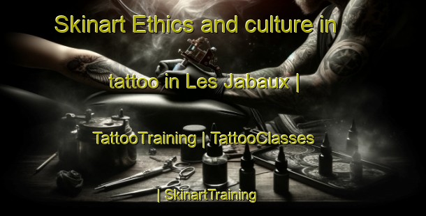 Skinart Ethics and culture in tattoo in Les Jabaux | TattooTraining | TattooClasses | SkinartTraining-France